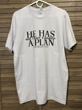He has a plan Tshirt